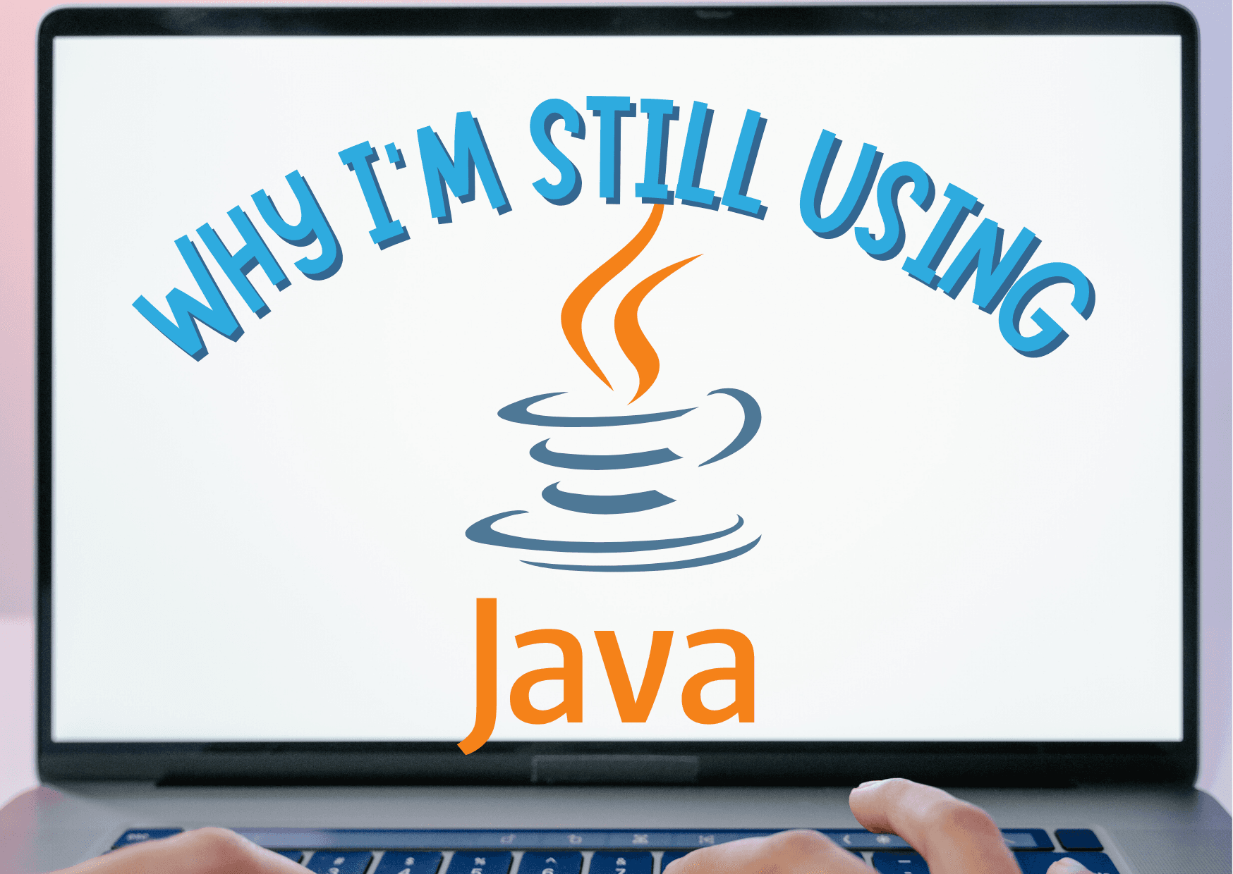 Why I'm still using Java in 2022 image