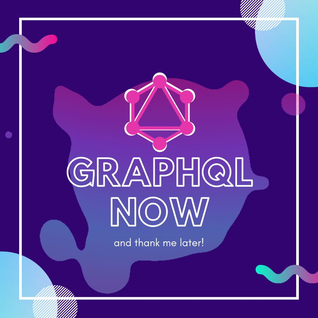 GraphQL now and thank me later! image