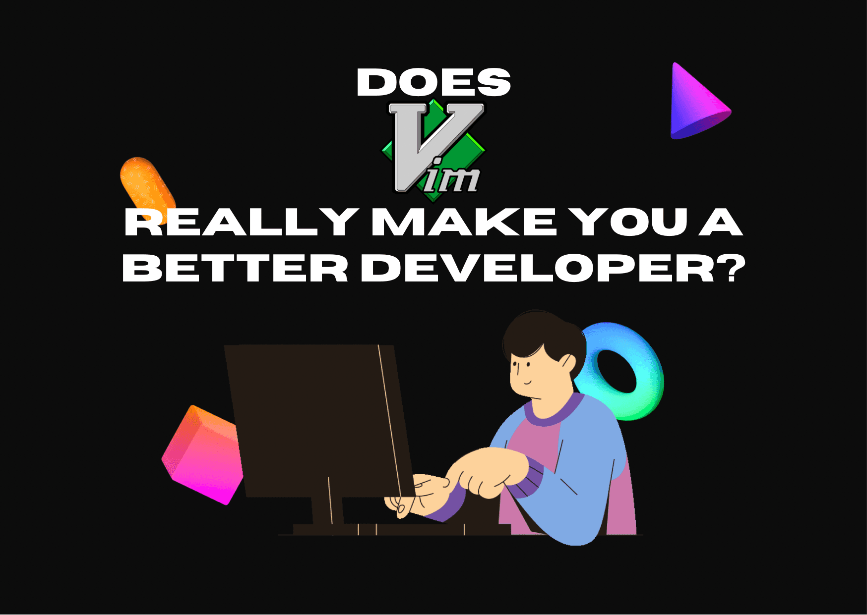 Does VIM really make you a better developer? image